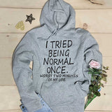 "I Tried Being Normal Once" Humorous Hoodie (4 Colors)