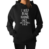 "I Tried Being Normal Once" Humorous Hoodie (3 Colors)
