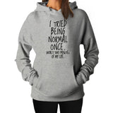 "I Tried Being Normal Once" Humorous Hoodie (3 Colors)