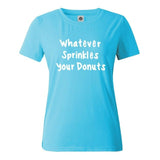 "Whatever Sprinkles your Donuts" Humorous T-Shirt (15 Colors)