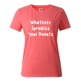 "Whatever Sprinkles your Donuts" Humorous T-Shirt (15 Colors)