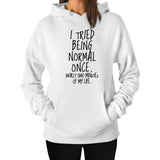 "I Tried Being Normal Once" Humorous Hoodie (3 Colors)