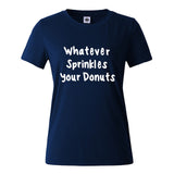 "Whatever Sprinkles your Donuts" Humorous T-Shirt (15 Colors)