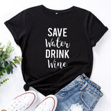 "Save Water - Drink Wine" Humorous T-Shirt (6 Colors)