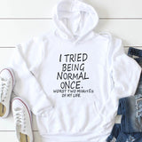 "I Tried Being Normal Once" Humorous Hoodie (4 Colors)