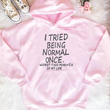 "I Tried Being Normal Once" Humorous Hoodie (4 Colors)