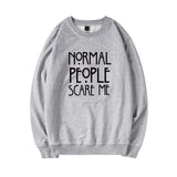 "Normal People Scare Me" Humorous Sweatshirt (3 Colors)