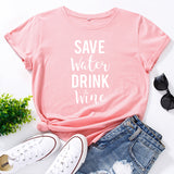 "Save Water - Drink Wine" Humorous T-Shirt (6 Colors)