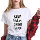 "Save Water - Drink Wine" Humorous T-Shirt (6 Colors)