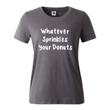 "Whatever Sprinkles your Donuts" Humorous T-Shirt (15 Colors)