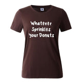 "Whatever Sprinkles your Donuts" Humorous T-Shirt (15 Colors)